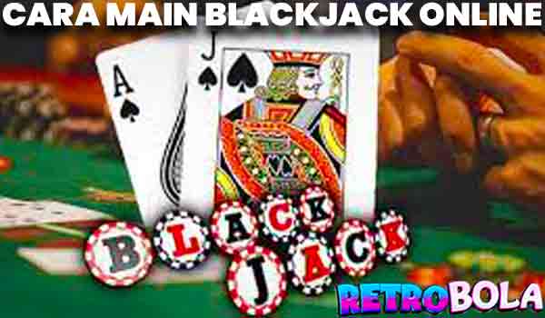 Retrobola Cara Menang Main Blackjack Online